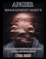 Anger Management Habits: Daily Practices for Emotional Regulation, Calm Thinking, and Personal Growth B0GR3WTG4Z Book Cover