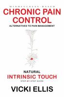 Chronic Pain Control: Alternatives to Pain Management 0997241500 Book Cover