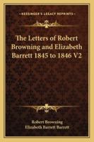 The Letters of Robert Browning and Elizabeth Barrett 1845 to 1846 V2 1162779969 Book Cover