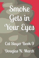 Smoke Gets in Your Eyes: Cat Slayer 9 B0BFVRLY9V Book Cover