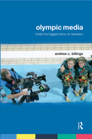 Olympic Media: Inside the Biggest Show on Television' (Routledge Critical Studies in Sport) 0415772516 Book Cover