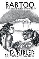 Babtoo and the Legend of the Spotted Zebra 1491825006 Book Cover