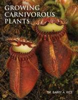 Growing Carnivorous Plants 0881928070 Book Cover