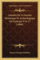 Annales De La Societe Historique Et Archeologique Du Gatinais V16-17 (1898) 1167734165 Book Cover