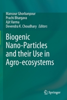 Biogenic Nano-Particles and their Use in Agro-ecosystems 9811529841 Book Cover