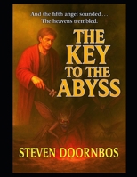 The Key To The Abyss: Biblical based fiction from Revelation chapter 9: And the fifth angel sounded...The Heavens Trembled B0FLVLR95V Book Cover