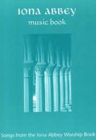 Iona Abbey Music Book: Songs from the " Iona Abbey Worship Book " 1901557731 Book Cover