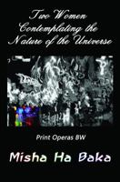 Two Women Contemplating the Nature of the Universe Print Operas: BW 0998794139 Book Cover