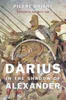 Darius in the Shadow of Alexander 0674493095 Book Cover