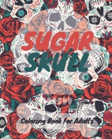 Sugar Skull Coloring Book for Adults B08D4VQ5PZ Book Cover