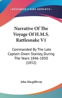 Narrative Of The Voyage Of H.M.S. Rattlesnake V1: Commanded By The Late Captain Owen Stanley, During The Years 1846-1850 1104299224 Book Cover