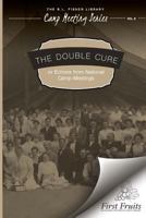The Double Cure: or Echoes from National Camp-Meetings 1621716368 Book Cover