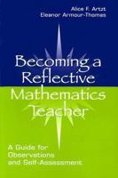 Becoming A Reflective Mathematics Teacher: A Guide for Observations and Self-assessment (Volume in the Studies in Mathematical Thinking and Learning Series) 0805830367 Book Cover