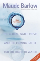 Blue Covenant: The Global Water Crisis and the Coming Battle for the Right to Water 1595584536 Book Cover