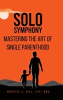 Solo Symphony: Mastering The Art Of Single Parenthood 1088196160 Book Cover