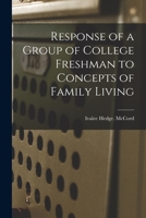 Response of a Group of College Freshman to Concepts of Family Living 1013954963 Book Cover