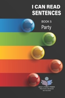 I Can Read Sentences Adult Literacy Primer (This is not a storybook): Book Five: Party B0CSLJGG5X Book Cover