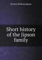 Short History of the Jipson Family ... 1377944646 Book Cover