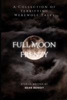 Full Moon Frenzy: A Collection of Terrifying Werewolf Tales B0C2S8FLFT Book Cover