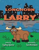 Longhorn Larry: in Austin, Texas 1724302116 Book Cover
