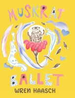 Muskrat Ballet 1645382192 Book Cover