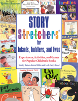 Story Stretchers for Infants, Toddlers, and Twos: Experiences, Activities, and Games for Popular Children's Books (Story S-t-r-e-t-c-h-e-r-s) 0876592744 Book Cover