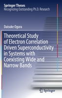 Theoretical Study of Electron Correlation Driven Superconductivity in Systems with Coexisting Wide and Narrow Bands 9811506663 Book Cover