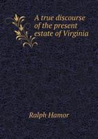 A True Discourse of the Present Estate of Virginia 5518895305 Book Cover
