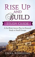 Rise Up and Build Study Guide: A Six-Week Action Plan for Personal Study or Small Groups 1979410682 Book Cover