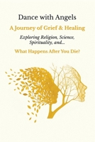 Dance with Angels: A Journey of Grief & Healing B0GHRZJJPV Book Cover