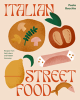 Italian Street Food: Recipes from Italy's Bars and Hidden Laneways 1925418189 Book Cover