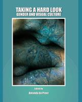 Taking a Hard Look: Gender and Visual Culture 1443809829 Book Cover