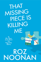 That Missing Piece Is Killing Me (An Alice Pepper Lonely Hearts and Puzzle Club Mystery) 1496746759 Book Cover