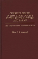 Current Issues in Monetary Policy in the United States and Japan: The Predictability of Money Demand 0275935639 Book Cover