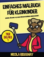 Einfaches Malbuch für Kleinkinder (Tier Selfies 1): Dieses Buch bietet 40 Seiten in Farbe mit extra dicken Linien. Dieses Buch soll kleinen Kindern ... Feinmotorik zu trainieren. (German Edition) 1800271743 Book Cover