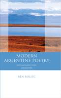 Modern Argentine Poetry: Displacement, Exile, Migration 0708323553 Book Cover