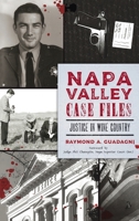 Napa Valley Case Files: Justice in Wine Country 1540252639 Book Cover