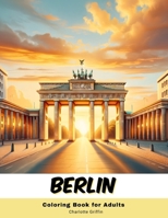 Berlin Coloring Book for Adults: 40 Pages of Berlin landmarks B0CQJ9GQDT Book Cover