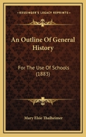 An Outline of General History: For the use of Schools 1164575066 Book Cover