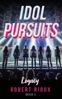 Idol Pursuits: Legacy B0CQST13B1 Book Cover