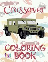 ✌ Crossover ✎ Car Coloring Book for Boys ✎ Children's Colouring Books ✍ (Coloring Book Bambini) Kids Ages 2-4: ✌ ... To Dye ✎ 1983845590 Book Cover