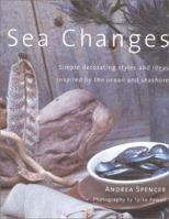 Sea Changes: Simple Decorating Styles and Ideas Inspired by the Ocean and Seashore 184215141X Book Cover