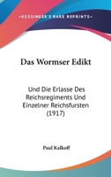 Historische Bibliothek. Das Wormser Edikt und die Erlasse des Reichsregiments und einzelner Reichsfürsten 37. Band 1167495594 Book Cover