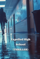 Expelled High School (THRILLER) B0DRCHSCMM Book Cover