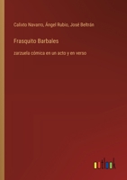 Frasquito Barbales: zarzuela cómica en un acto y en verso (Spanish Edition) 3368054295 Book Cover