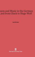 Poem and music in the German lied from Gluck to Hugo Wolf 0674436253 Book Cover