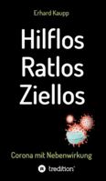 Hilflos -Ratlos - Ziellos: Corona mit Nebenwirkungen 3347067932 Book Cover