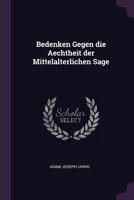 Bedenken gegen die Aechtheit der Mittelalterlichen Sage 1377321002 Book Cover