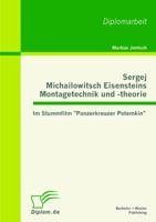 Sergej Michailowitsch Eisensteins Montagetechnik und -theorie: Im Stummfilm "Panzerkreuzer Potemkin" 386341182X Book Cover