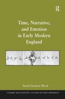 Time, Narrative, and Emotion in Early Modern England 1138246174 Book Cover